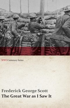 The Great War as I Saw It (WWI Centenary Series) (eBook, ePUB) - Scott, Frederick George