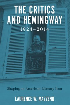 The Critics and Hemingway, 1924-2014 (eBook, PDF) - Mazzeno, Laurence W.