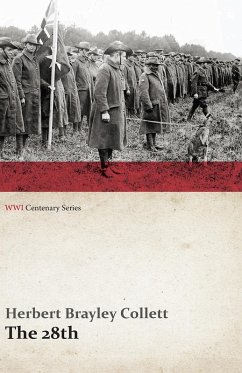 The 28th: A Record of War Service in the Australian Imperial Force, 1915-19 - Volume I. (WWI Centenary Series) (eBook, ePUB) - Collett, Herbert Brayley