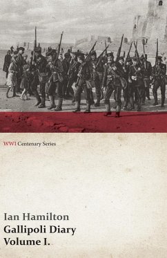 Gallipoli Diary, Volume I. (WWI Centenary Series) (eBook, ePUB) - Hamilton, Ian