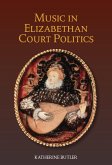 Music in Elizabethan Court Politics (eBook, PDF)