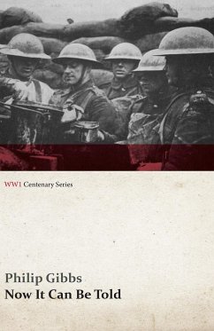Now It Can Be Told (WWI Centenary Series) (eBook, ePUB) - Gibbs, Philip