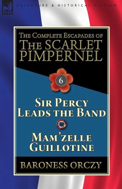 The Complete Escapades of the Scarlet Pimpernel - Orczy, Baroness