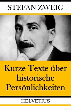 Kurze Texte über historische Persönlichkeiten (eBook, ePUB) - Zweig, Stefan
