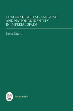 Cultural Capital, Language and National Identity in Imperial Spain (eBook, PDF) - Binotti, Lucia