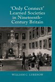 Only Connect: Learned Societies in Nineteenth-Century Britain (eBook, PDF)