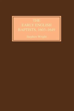 The Early English Baptists, 1603-49 (eBook, PDF) - Wright, Stephen