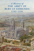 A History of the Abbey of Bury St Edmunds, 1182-1256 (eBook, PDF)