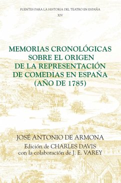 Memorias cronológicas sobre el origen de la representación de comedias en España (año de 1785) (eBook, PDF) - Armona, José Antonio de; Davis, Charles; Varey, J. E.