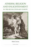 Atheism, Religion and Enlightenment in pre-Revolutionary Europe (eBook, PDF)