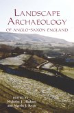 The Landscape Archaeology of Anglo-Saxon England (eBook, PDF)