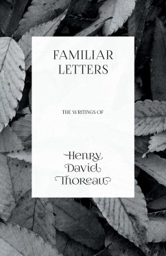 Familiar Letters - The Writings of Henry David Thoreau (eBook, ePUB) Cover Familiar Letters - The Writings of Henry David Thoreau (eBook, ePUB)