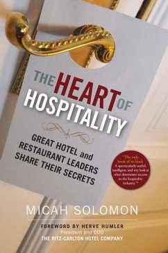 The Heart of Hospitality: Great Hotel and Restaurant Leaders Share Their Secrets - Solomon, Micah