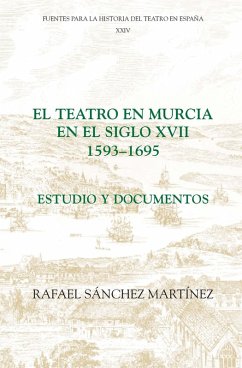 El teatro en Murcia en el siglo XVII (1593-1695) (eBook, PDF) - Martínez, Rafael Sánchez