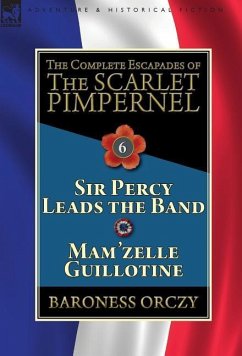 The Complete Escapades of the Scarlet Pimpernel - Orczy, Baroness