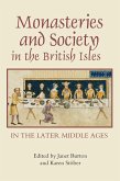 Monasteries and Society in the British Isles in the Later Middle Ages (eBook, PDF)