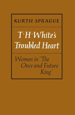 T.H. White's Troubled Heart (eBook, PDF) - Sprague, Kurth