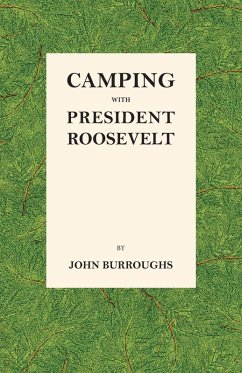 Camping with President Roosevelt (eBook, ePUB) - Burroughs, John