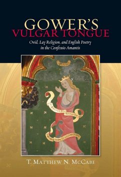 Gower's Vulgar Tongue: Ovid, Lay Religion, and English Poetry in the Confessio Amantis (eBook, PDF) - Mccabe, T. Matthew N.
