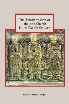 The Transformation of the Irish Church in the Twelfth Century (eBook, PDF) - Flanagan, Marie Therese