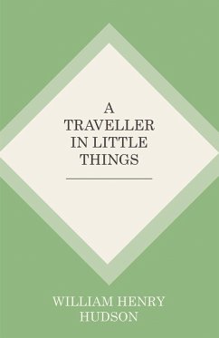 A Traveller in Little Things (eBook, ePUB) - Hudson, William Henry