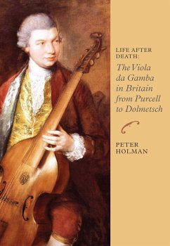 Life After Death: The Viola da Gamba in Britain from Purcell to Dolmetsch (eBook, PDF) - Holman, Peter