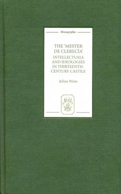 The Mester de Clerecía: Intellectuals and Ideologies in Thirteenth-Century Castile (eBook, PDF) - Weiss, Julian
