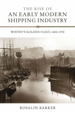 The Rise of an Early Modern Shipping Industry (eBook, PDF) - Barker, Rosalin