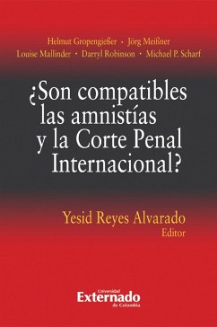 ¿Son compatibles las amnistías y la Corte Penal Internacional? (eBook, ePUB) - Gropengießer, Helmut; Meißner, Jörg; Mallinder, Louise; Robinson, Darryl; Scharf, Michael P.