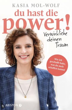 Du hast die Power! - Verwirkliche deinen Traum (eBook, ePUB) - Mol-Wolf, Kasia Katarzyna