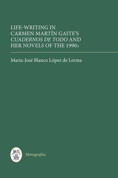 Life Writing in Carmen Martín Gaite's Cuadernos de todo and her Novels of the 1990s (eBook, PDF) - Lerma, Maria-José Blanco López de