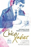 Chico Xavier - O homem a obra e as repercussões (eBook, ePUB)
