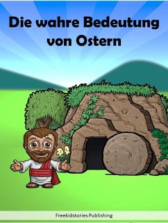 Die wahre Bedeutung von Ostern (eBook, ePUB) - Publishing, Freekidstories