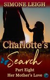Her Mother's Love (Charlotte's Search, #8) (eBook, ePUB) Her Mother's Love (Charlotte's Search, #8) (eBook, ePUB)