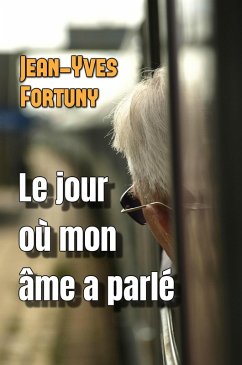 Le jour où mon âme a parlé (eBook, ePUB) - Fortuny, Jean-Yves