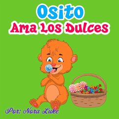 Osito Ama los Dulces (Libros para ninos en español [Children's Books in Spanish)) (eBook, ePUB) - Luke, Nora