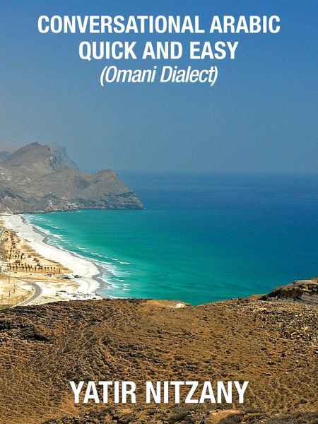 Conversational Arabic Quick and Easy: Omani Dialect (eBook, ePUB) Conversational Arabic Quick and Easy: Omani Dialect (eBook, ePUB)