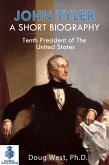John Tyler: A Short Biography - Tenth President of the United States (eBook, ePUB) John Tyler: A Short Biography - Tenth President of the United States (eBook, ePUB)