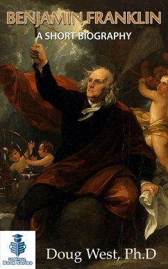Cover Benjamin Franklin - A Short Biography (eBook, ePUB)