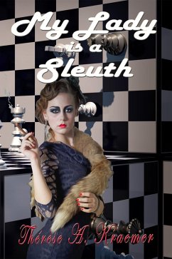 My Lady Is A Sleuth (eBook, ePUB) - Kraemer, Therese A. My Lady Is A Sleuth (eBook, ePUB) - Kraemer, Therese A.