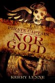 The Pirate Captain, Nor Gold (The Pirate Captain, The Chronicles of a Legend, #2) (eBook, ePUB)