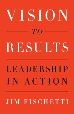 Vision to Results (eBook, ePUB) - Fischetti, Jim