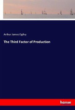 The Third Factor of Production - Ogilvy, Arthur James