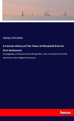 A Concise History of the Town of Maryland from Its First Settlement - Hotchkin, Ashley