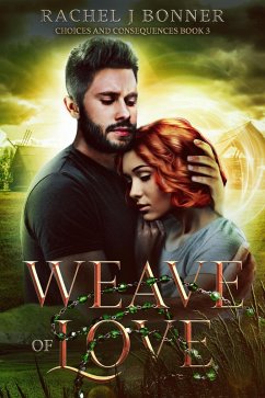 Weave of Love (Choices and Consequences, #3) (eBook, ePUB) - Bonner, Rachel J