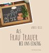 Als Frau Trauer bei uns einzog - Bild 1