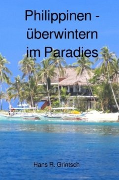 Philippinen - Überwintern im Paradies - Grintsch, Hans R.