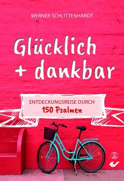 Glücklich + dankbar - Schlittenhardt, Werner