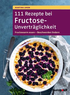 111 Rezepte bei Fructose-Unverträglichkeit - Amon, Martina