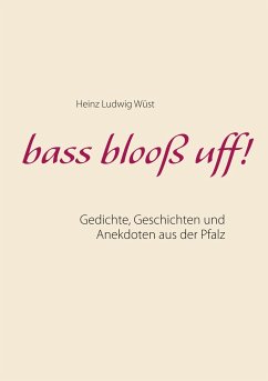 bass blooß uff! - Wüst, Heinz Ludwig